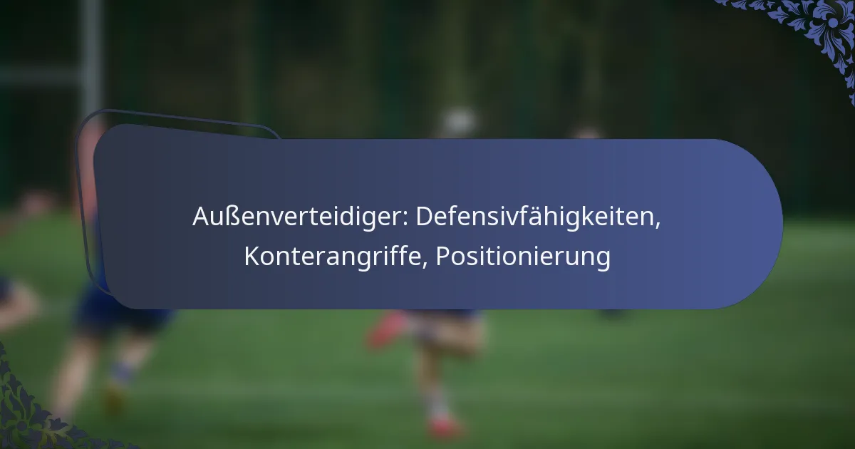 Außenverteidiger: Defensivfähigkeiten, Konterangriffe, Positionierung