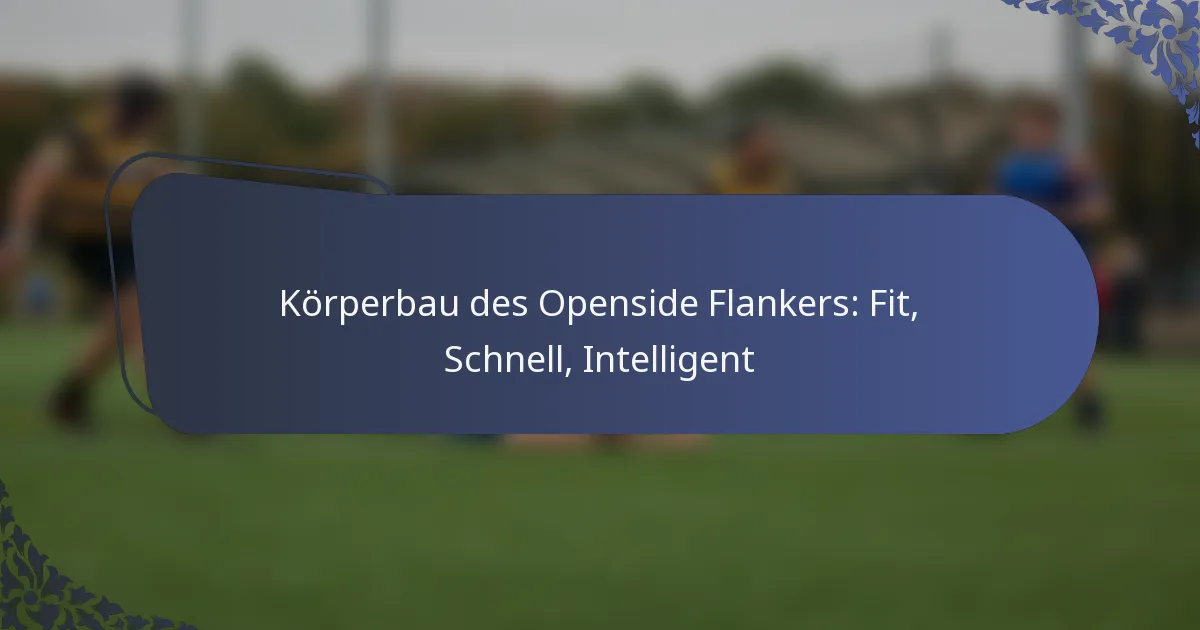 Körperbau des Openside Flankers: Fit, Schnell, Intelligent