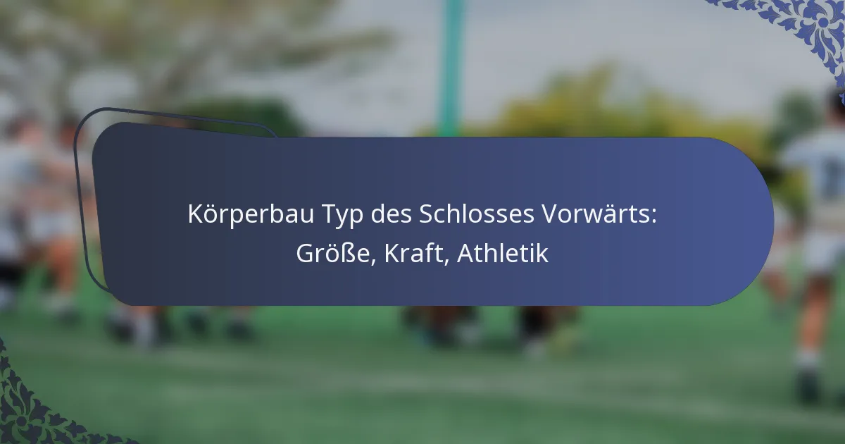 Körperbau Typ des Schlosses Vorwärts: Größe, Kraft, Athletik