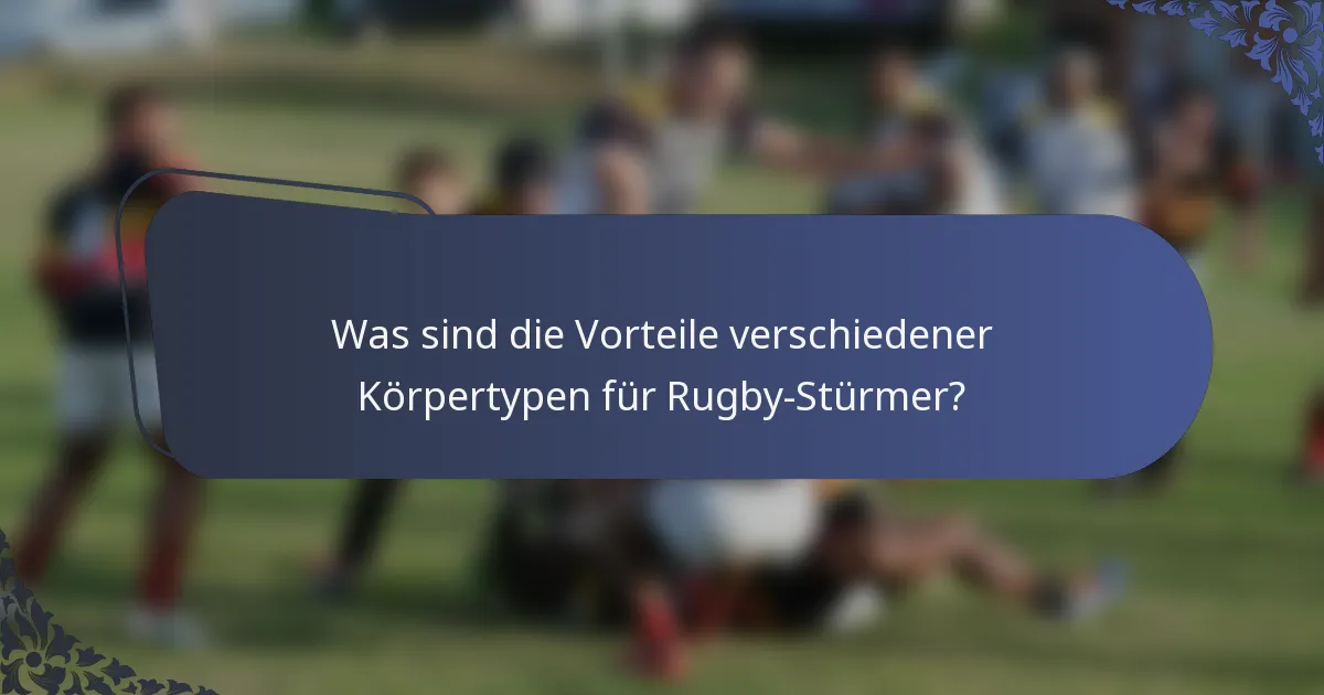 Was sind die Vorteile verschiedener Körpertypen für Rugby-Stürmer?