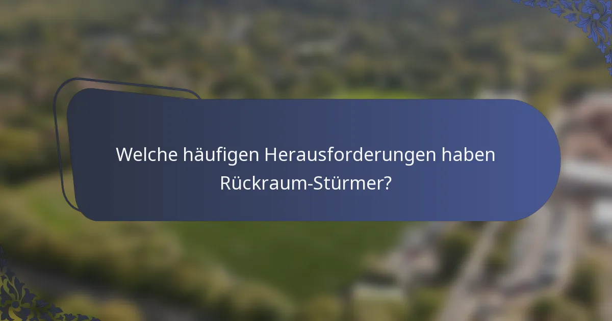 Welche häufigen Herausforderungen haben Rückraum-Stürmer?