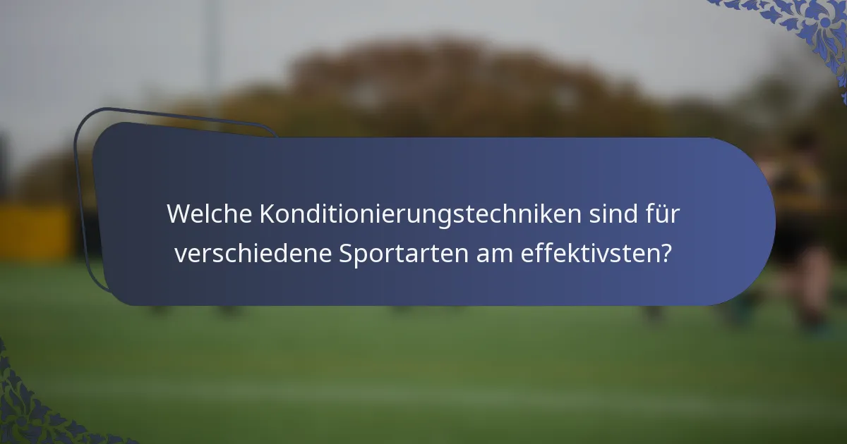 Welche Konditionierungstechniken sind für verschiedene Sportarten am effektivsten?