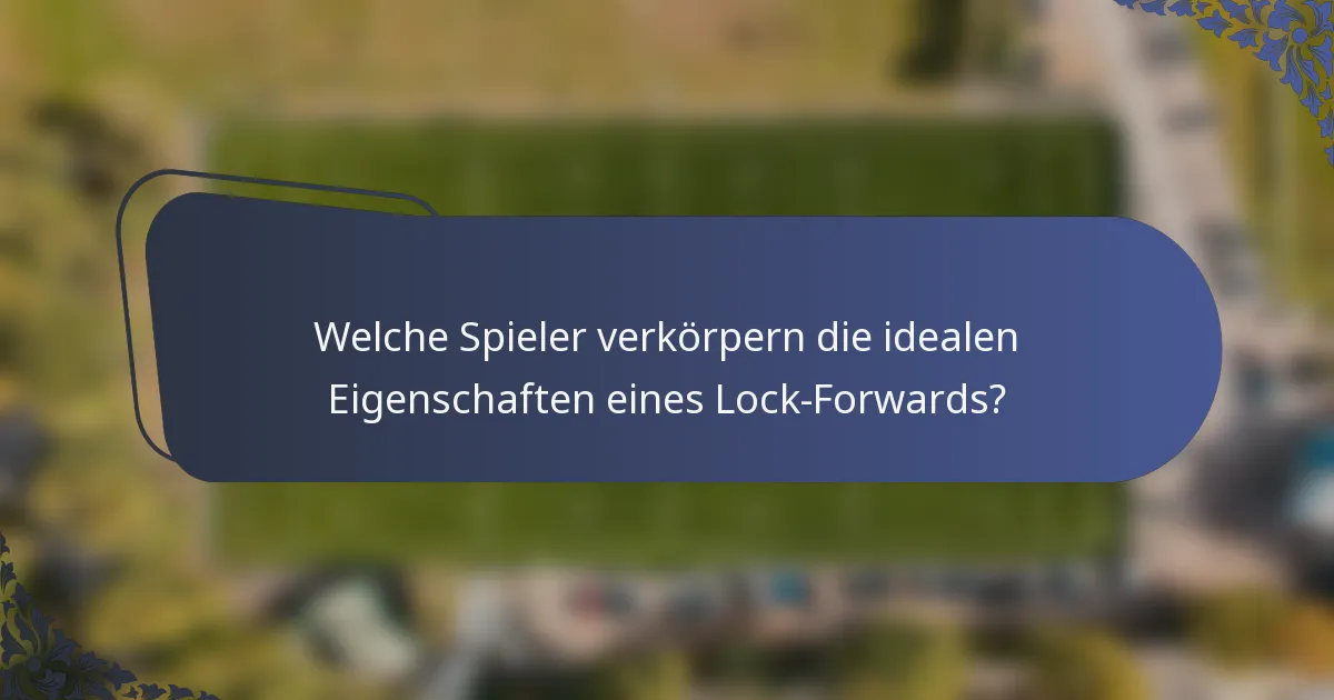 Welche Spieler verkörpern die idealen Eigenschaften eines Lock-Forwards?