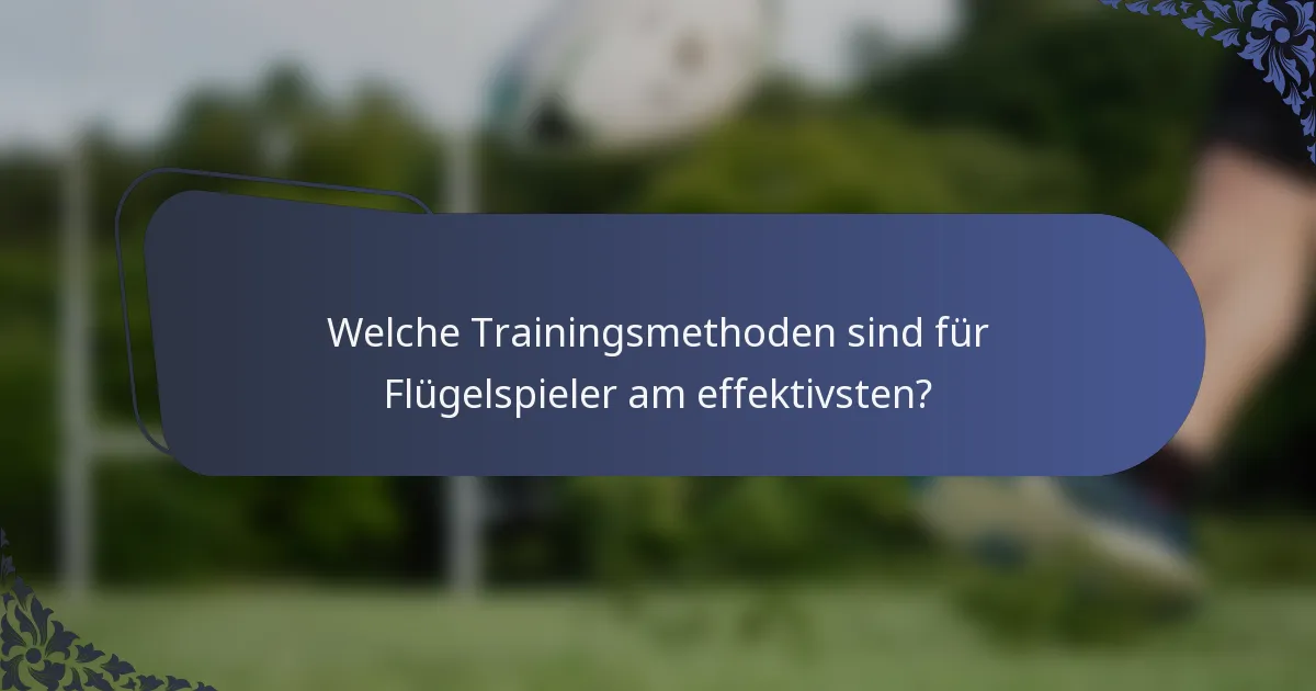 Welche Trainingsmethoden sind für Flügelspieler am effektivsten?