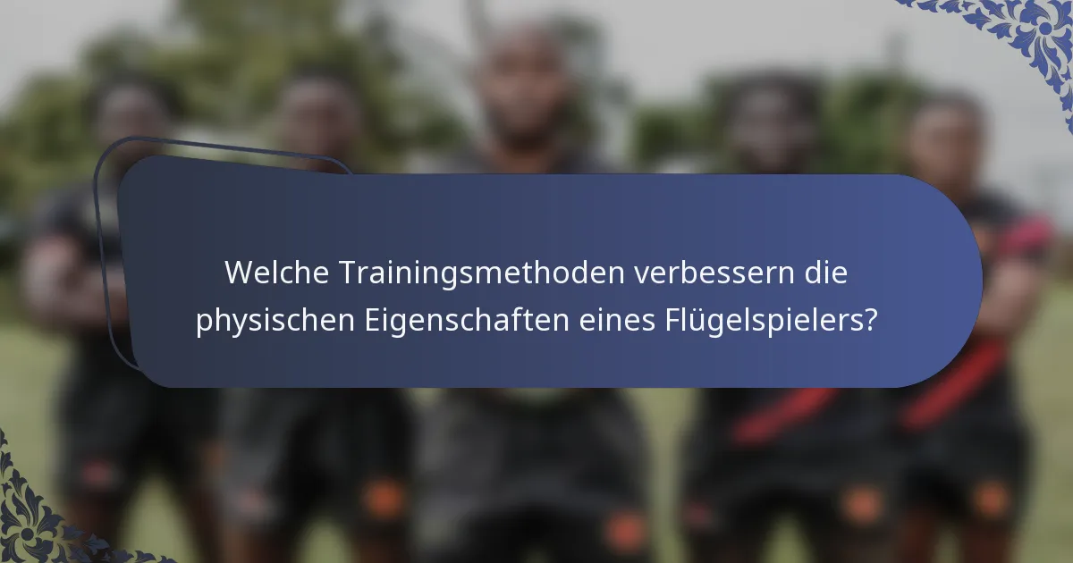Welche Trainingsmethoden verbessern die physischen Eigenschaften eines Flügelspielers?