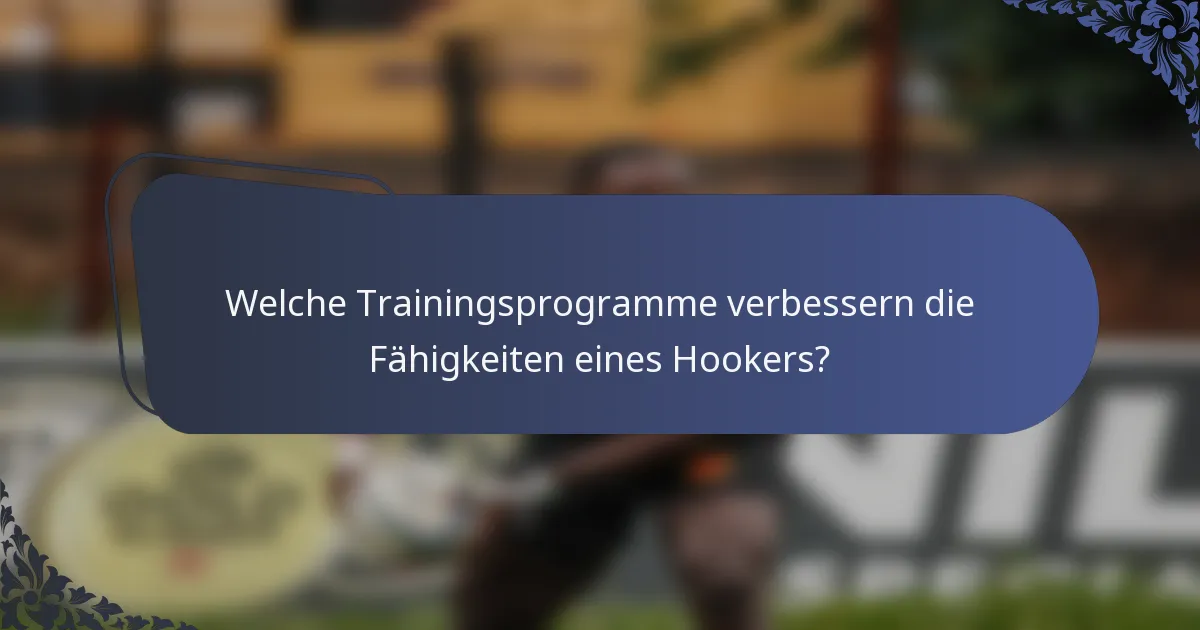 Welche Trainingsprogramme verbessern die Fähigkeiten eines Hookers?