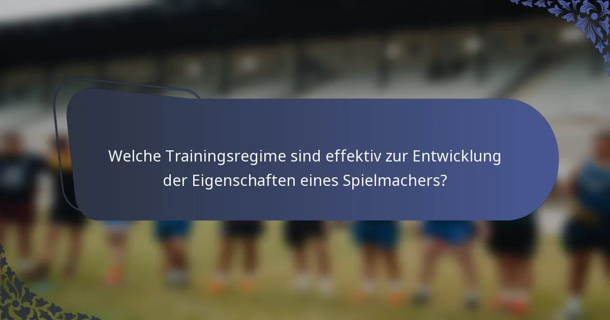 Welche Trainingsregime sind effektiv zur Entwicklung der Eigenschaften eines Spielmachers?