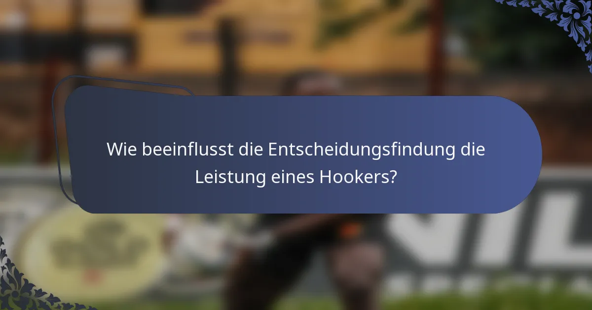 Wie beeinflusst die Entscheidungsfindung die Leistung eines Hookers?