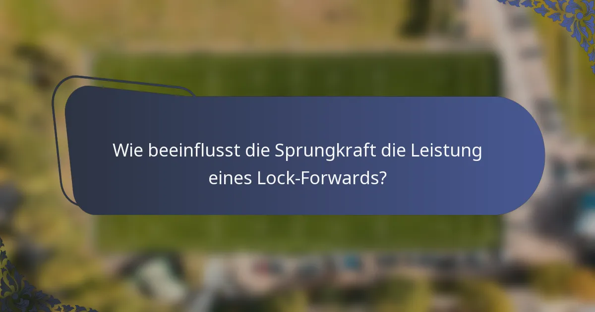 Wie beeinflusst die Sprungkraft die Leistung eines Lock-Forwards?